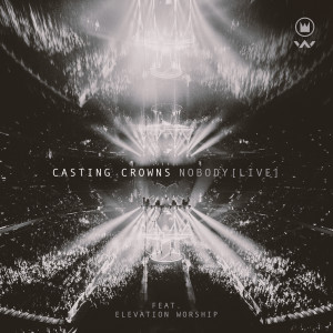 收聽Casting Crowns的Nobody (Live)歌詞歌曲