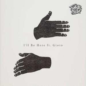 I'll Be Here dari Gioto