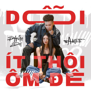 Listen to dỗi ít thôi ôm đê song with lyrics from Phúc Du