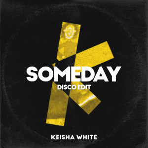 收聽Keisha White的Someday (Disco Edit)歌詞歌曲
