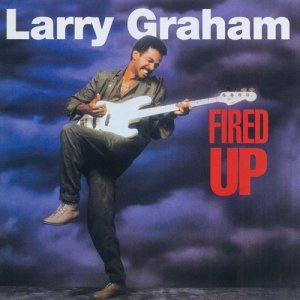 อัลบัม Fired Up ศิลปิน Larry Graham