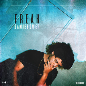 收聽Samie Bower的Freak歌詞歌曲