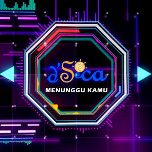 Listen to Menunggu Kamu song with lyrics from D'Soca
