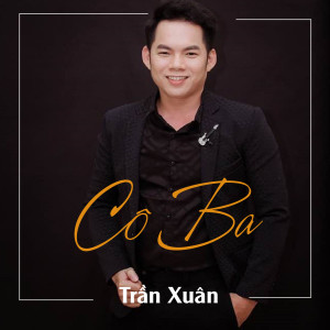 Listen to Cô Ba song with lyrics from Trần Xuân