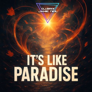 ดาวน์โหลดและฟังเพลง It's Like Paradise พร้อมเนื้อเพลงจาก Dj.Brix & Jamie Neil
