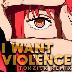 I WANT VIOLENCE (Explicit)
