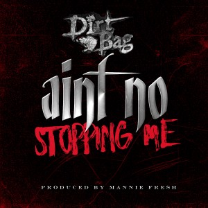 Dirt Bag的專輯Ain't No Stopping Me (Explicit)