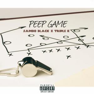 收聽Triple K的Peep Game(feat. Sambo Blac) (Explicit)歌詞歌曲