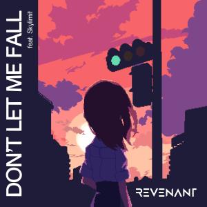 Dengarkan lagu Don't Let Me Fall nyanyian Revenant dengan lirik