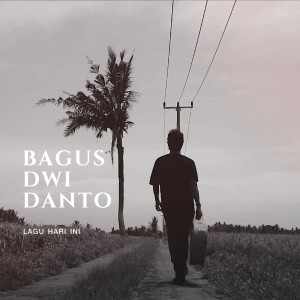 收听Bagus Dwi Danto的Lagu Hari Ini歌词歌曲