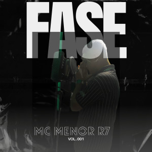 收聽Mc Menor R7的Fase [Vol.001] (Explicit)歌詞歌曲