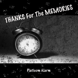 Platinum Alarm的专辑Thanks for the Memories