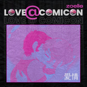 Listen to Love at Comicon song with lyrics from Zoelle