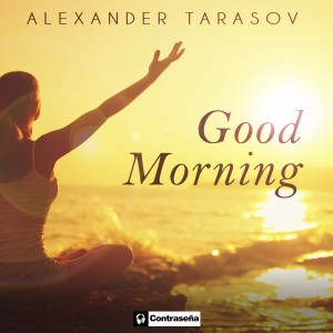 收聽Alexander Tarasov的Good Morning歌詞歌曲