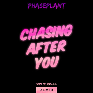 Son of Michel的專輯Chasing After You (Son of Michel Remix)