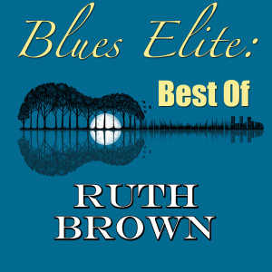 Album Blues Elite: Best Of Ruth Brown from RUTH BROWN