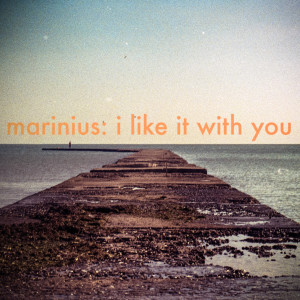 ดาวน์โหลดและฟังเพลง I Like It with You พร้อมเนื้อเพลงจาก Marinius
