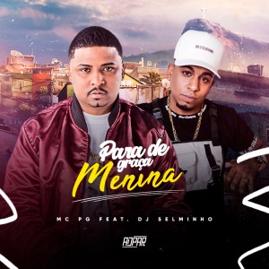 收聽Selminho DJ的Para de Graça Menina (Explicit)歌詞歌曲