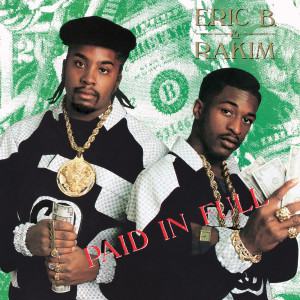 Eric B. & Rakim的專輯Paid In Full