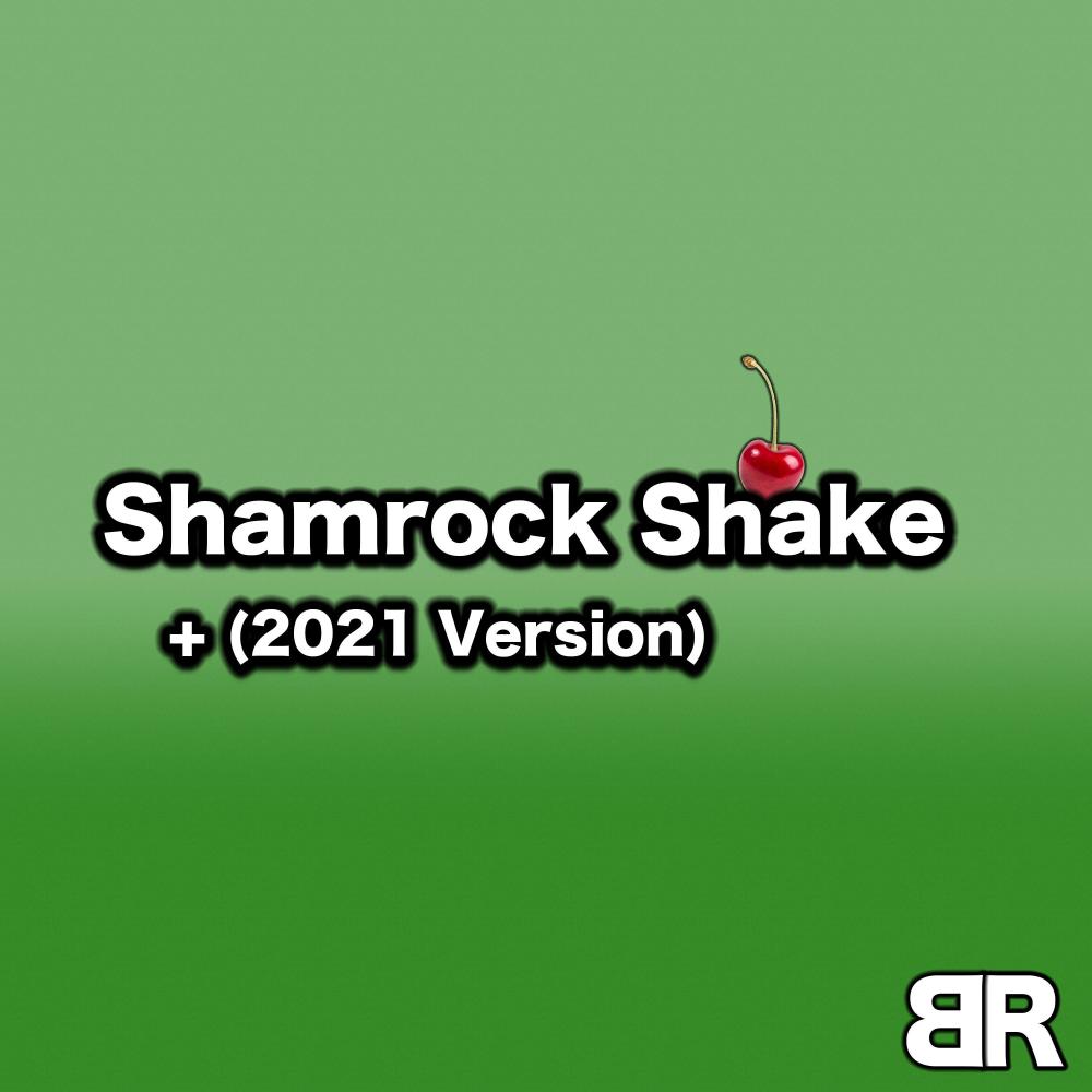 Shamrock Shake (2021 Version)