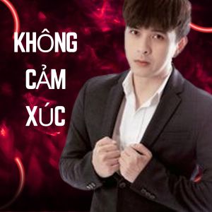 收听Hồ Quang Hiếu的Không Cảm Xúc歌词歌曲