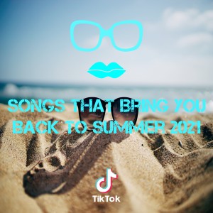 收听Dj Viral TikToker的Songs That Bring you Back To Summer 2021歌词歌曲