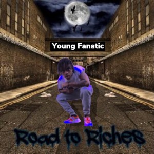 收聽Young Fanatic的Road to Riches (Explicit)歌詞歌曲