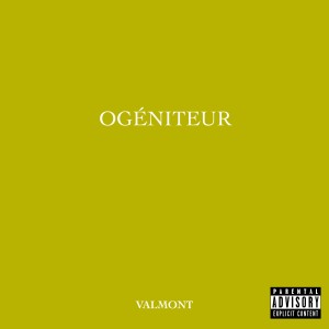 ดาวน์โหลดและฟังเพลง Ogéniteur (Explicit) พร้อมเนื้อเพลงจาก Valmont