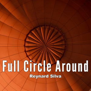 Dengarkan lagu Full Circle Around nyanyian Reynard Silva dengan lirik