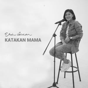 Dengarkan Katakan Mama lagu dari Erie Suzan dengan lirik