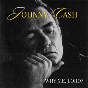 Johnny Cash的专辑Why Me, Lord?