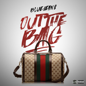 Dengarkan Out the Bag (Explicit) lagu dari Bluejeans dengan lirik