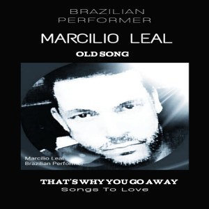 ดาวน์โหลดและฟังเพลง That's Why You Go Away พร้อมเนื้อเพลงจาก Marcilio  Leal