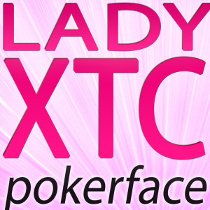 收聽Lady XTC的Pokerface歌詞歌曲
