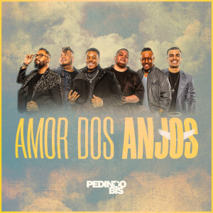 Pedindo Bis的專輯Amor dos Anjos