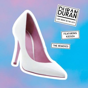 Duran Duran的專輯Last Night in the City (feat. Kiesza) [The Remixes]