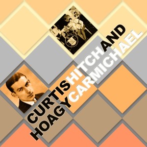 อัลบัม Curtis Hitch & Hoagy Carmichael ศิลปิน Curtis Hitch