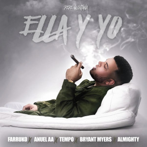 Listen to Ella y Yo (feat. Farruko, Tempo, Anuel Aa, Almighty & Bryant Myers) (Explicit) song with lyrics from Pepe Quintana