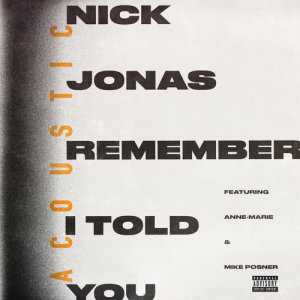 收聽Nick Jonas的Remember I Told You (Acoustic|Explicit)歌詞歌曲