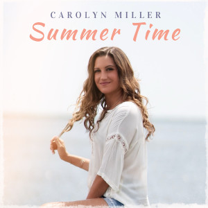 Listen to Summer Time song with lyrics from Carolyn Miller