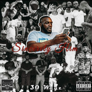 Album Sincerely Him (Explicit) from 30 Wayz