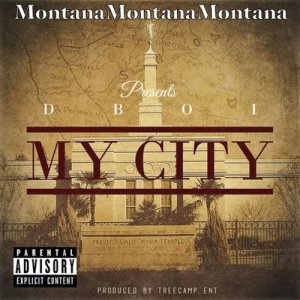 D-Boi的專輯Montana Montana Montana Presents D-Boi: My City (Explicit)