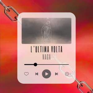 Listen to L'ultima volta (Explicit) song with lyrics from Naga