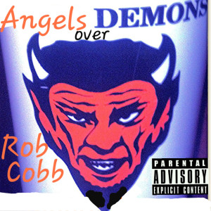 Listen to Angels over Demons (Explicit) song with lyrics from Rob Cobb