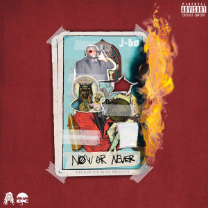 Album Now or Never (Explicit) from J-Bo