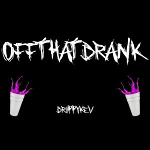 收聽DrippyKev的Offthatdrank (Explicit)歌詞歌曲