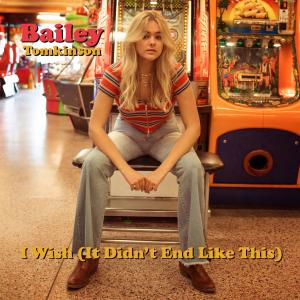 Bailey Tomkinson的专辑I Wish (It Didn't End Like This)