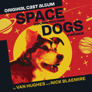 อัลบัม Space Dogs (Original Cast Album) ศิลปิน Nick Blaemire