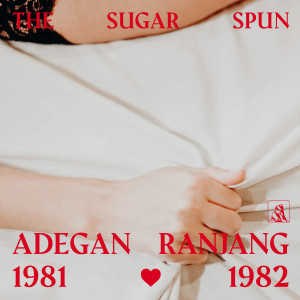 อัลบัม Adegan Ranjang 1981 - 1982 ศิลปิน The Sugar Spun