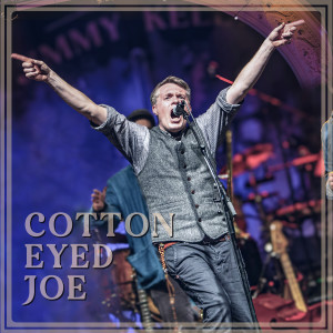 收聽Jimmy Kelly的Cotton Eyed Joe (Live)歌詞歌曲